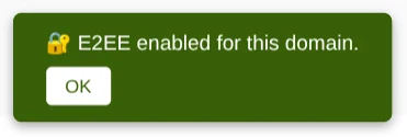 Confirmation that end-to-end encryption has been enabled for an entire domain